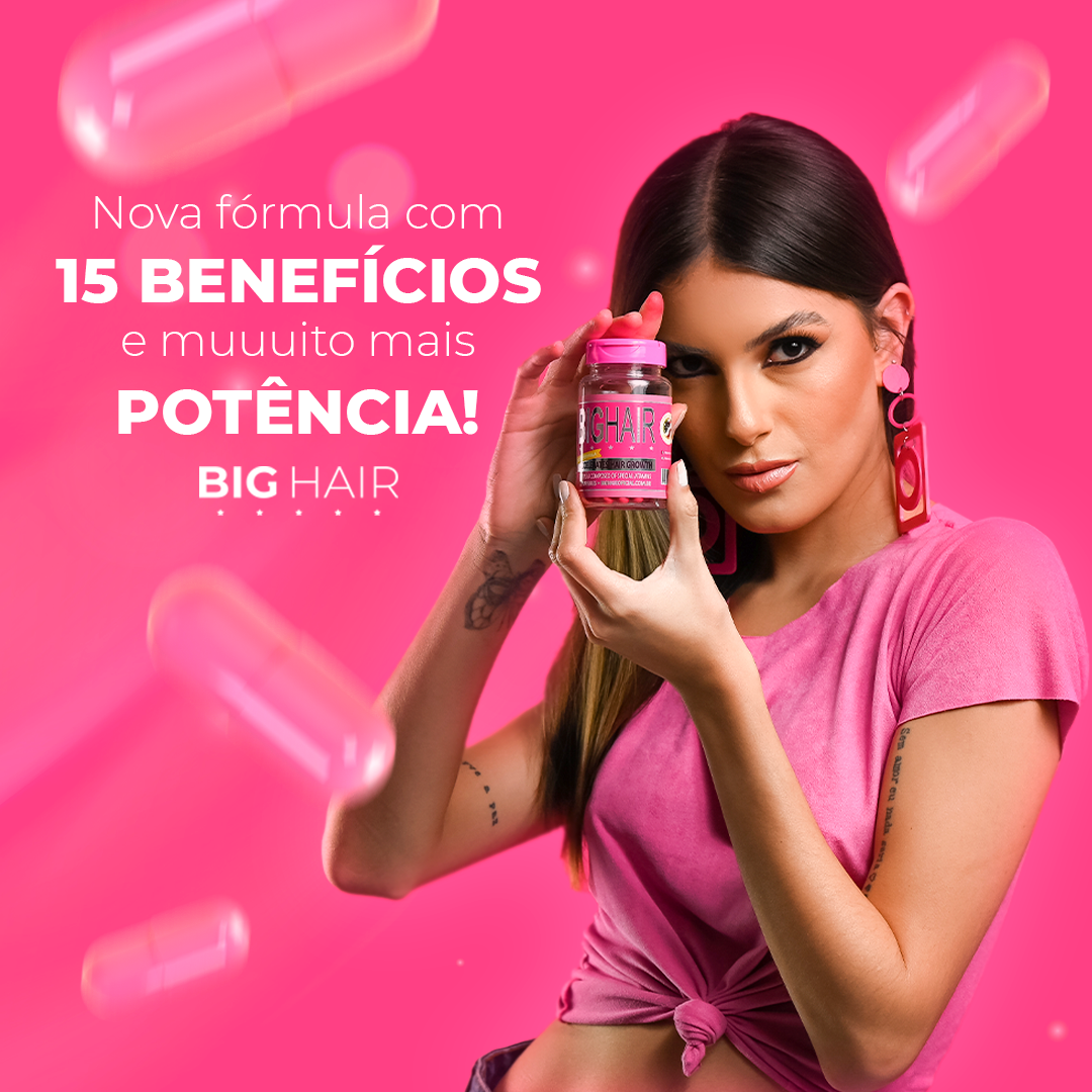 Mulher segurando um frasco de big hair. Texto : Nova formula 15 benefícios e muito mas potencia!
